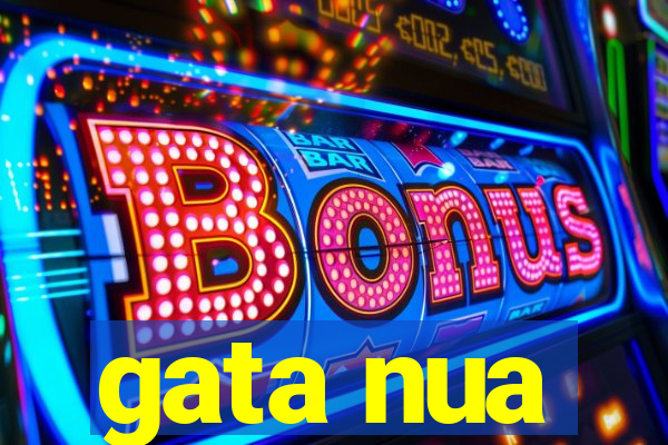gata nua